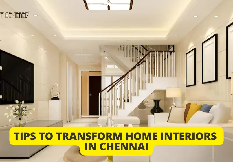 Transforming your residential interiors in Chennai with expert tips